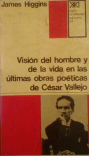 Visión del hombre y de la vida en las últimas obras poéticas de César Vallejo